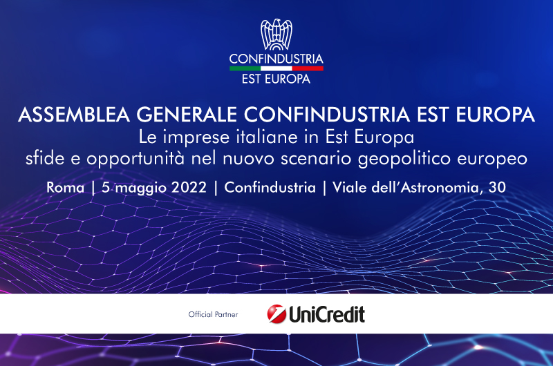 ASSEMBLEA GENERALE DI CONFINDUSTRIA EST EUROPA – 5 MAGGIO DALLE H. 10.30